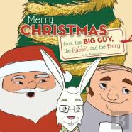 Merry Christmas From The Big Guy, The Rabbit And The Fairy
