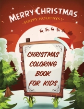 Merry Christmas Happy Holidays Christmas Coloring Book For Kids