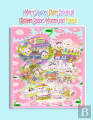 Merry Seasons Short Stories Of Rolleen Rabbit, Mommy And Friends