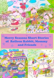 Merry Seasons Short Stories Of Rolleen Rabbit, Mommy And Friends