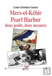 Mers-El-Kébir/Pearl Harbor Deux Poids, Deux Mesures