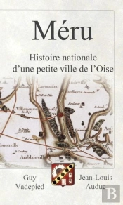 Méru : Histoire Nationale D'Une Petite Ville De L'Oise