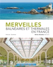 Merveilles Balneaires Et Thermales En France