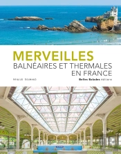 Merveilles Balnéaires Et Thermales En France