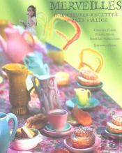 Merveilles, Delicieuses Recettes Au Pays D'Alice