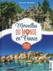 Merveilles Du Monde En France - Voyager Loin Sans Quitter L'Hexagone