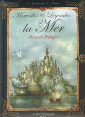Merveilles Et Légendes De La Mer : Récits De Bretagne