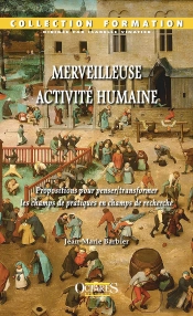 Merveilleuse Activité Humaine : Propositions Pour Penser/Transformer Les Champs De Pratiques En Champs De Recherche