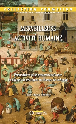 Bertrand.pt - Merveilleuse Activité Humaine : Propositions Pour Penser/Transformer Les Champs De Pratiques En Champs De Recherche