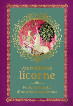Bertrand.pt - Merveilleuse Licorne :  Mythes Et Légendes D'Une Créature Mystérieuse
