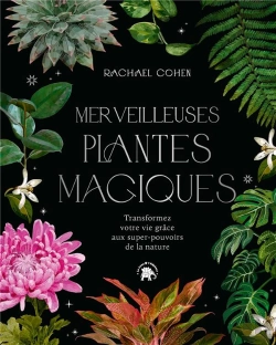Bertrand.pt - Merveilleuses Plantes Magiques - Transformez Votre Vie Grace Aux Super Pouvoirs De La Nature