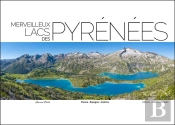 Merveilleux Lacs Des Pyrénées : France, Espagne, Andorre