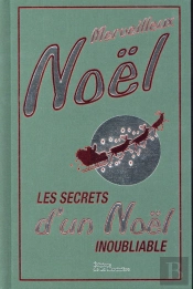 Merveilleux Noel. Les Secrets D'Un Noel Inoubliable