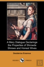 Mery Dialogue Declaringe The Properties Of Shrowde Shrews And Honest Wives (Dodo Press)
