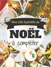 Mes 100 Apetitifs De Noel A Completer
