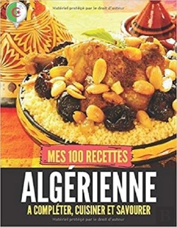 Bertrand.pt - Mes 100 Recettes Algerienne - A Completer, Cuisiner Et Savourer