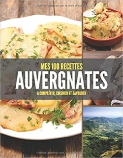 Bertrand.pt - Mes 100 Recettes Auvergnates - A Completer, Cuisiner Et Savourer