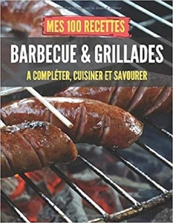 Bertrand.pt - Mes 100 Recettes Barbecue Et Grillades - A Completer, Cuisiner Et Savourer