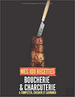 Bertrand.pt - Mes 100 Recettes Boucherie & Charcuterie - A Completer, Cuisiner Et Savourer