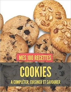 Bertrand.pt - Mes 100 Recettes Cookies - A Completer, Cuisiner Et Savourer