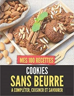 Bertrand.pt - Mes 100 Recettes Cookies Sans Beurre - A Completer, Cuisiner Et Savourer