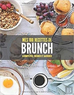 Bertrand.pt - Mes 100 Recettes De Brunch - A Completer, Cuisiner Et Savourer