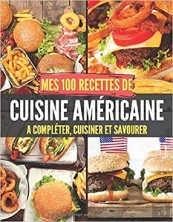 Bertrand.pt - Mes 100 Recettes De Cuisine Americaine - A Completer, Cuisiner Et Savourer