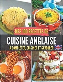 Bertrand.pt - Mes 100 Recettes De Cuisine Anglaise - A Completer, Cuisiner Et Savourer