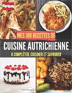 Bertrand.pt - Mes 100 Recettes De Cuisine Autrichienne - A Completer, Cuisiner Et Savourer