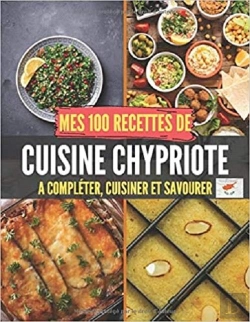 Bertrand.pt - Mes 100 Recettes De Cuisine Chypriote - A Completer, Cuisiner Et Savourer