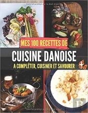 Mes 100 Recettes De Cuisine Danoise - A Completer, Cuisiner Et Savourer