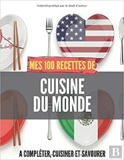 Bertrand.pt - Mes 100 Recettes De Cuisine Du Monde - A Completer, Cuisiner Et Savourer