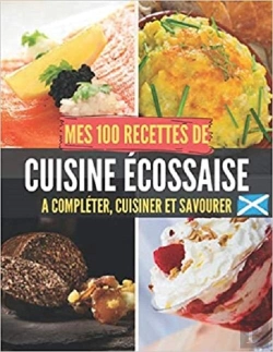 Bertrand.pt - Mes 100 Recettes De Cuisine Ecossaise - A Completer, Cuisiner Et Savourer