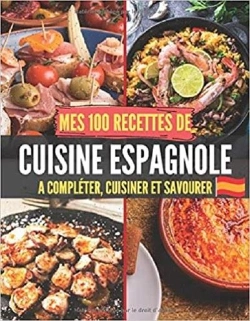 Bertrand.pt - Mes 100 Recettes De Cuisine Espagnole - A Completer, Cuisiner Et Savourer