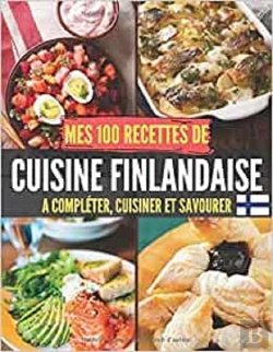 Bertrand.pt - Mes 100 Recettes De Cuisine Finlandaise - A Completer, Cuisiner Et Savourer