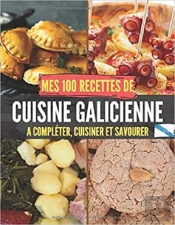 Mes 100 Recettes De Cuisine Galicienne - A Completer, Cuisiner Et Savourer