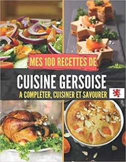 Bertrand.pt - Mes 100 Recettes De Cuisine Gersoise - A Completer, Cuisiner Et Savourer