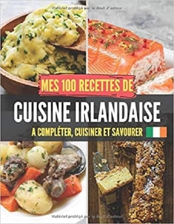 Bertrand.pt - Mes 100 Recettes De Cuisine Irlandaise - A Completer, Cuisiner Et Savourer