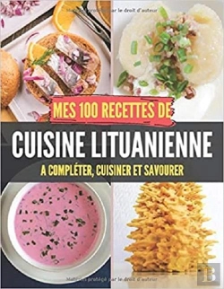 Bertrand.pt - Mes 100 Recettes De Cuisine Lituanienne - A Completer, Cuisiner Et Savourer