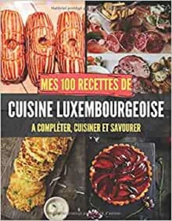 Bertrand.pt - Mes 100 Recettes De Cuisine Luxembourgeoise - A Completer, Cuisiner Et Savourer