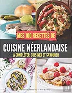 Bertrand.pt - Mes 100 Recettes De Cuisine Neerlandaise - A Completer, Cuisiner Et Savourer