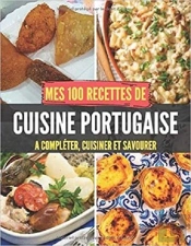 Mes 100 Recettes De Cuisine Portugaise - A Completer, Cuisiner Et Savourer