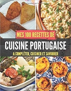 Bertrand.pt - Mes 100 Recettes De Cuisine Portugaise - A Completer, Cuisiner Et Savourer