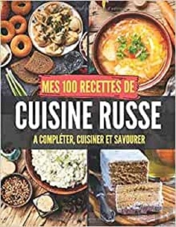 Bertrand.pt - Mes 100 Recettes De Cuisine Russe - A Completer, Cuisiner Et Savourer