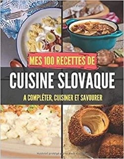 Bertrand.pt - Mes 100 Recettes De Cuisine Slovaque - A Completer, Cuisiner Et Savourer