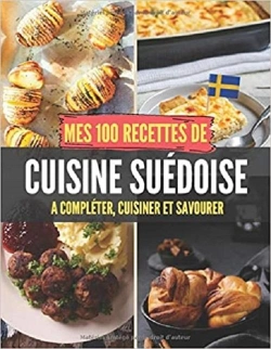 Bertrand.pt - Mes 100 Recettes De Cuisine Suedoise - A Completer, Cuisiner Et Savourer