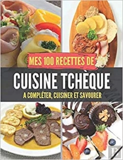 Bertrand.pt - Mes 100 Recettes De Cuisine Tcheque - A Completer, Cuisiner Et Savourer