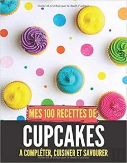 Bertrand.pt - Mes 100 Recettes De Cupcake - A Completer, Cuisiner Et Savourer