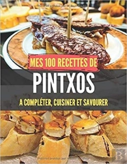 Bertrand.pt - Mes 100 Recettes De Pintxos - A Completer, Cuisiner Et Savourer