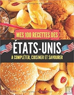 Bertrand.pt - Mes 100 Recettes Etats-Unis - A Completer, Cuisiner Et Savourer